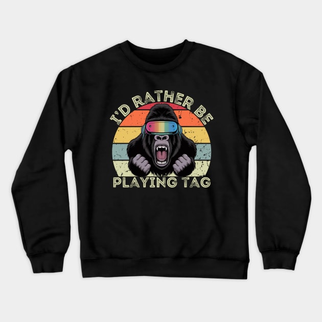 Id Rather Be Playing Tag Gorilla Monke Tag Gorilla VR Gamer Crewneck Sweatshirt by aesthetice1